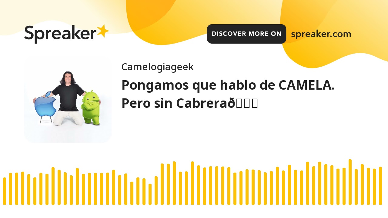 Pongamos que hablo de CAMELA. Pero sin Cabrera👍