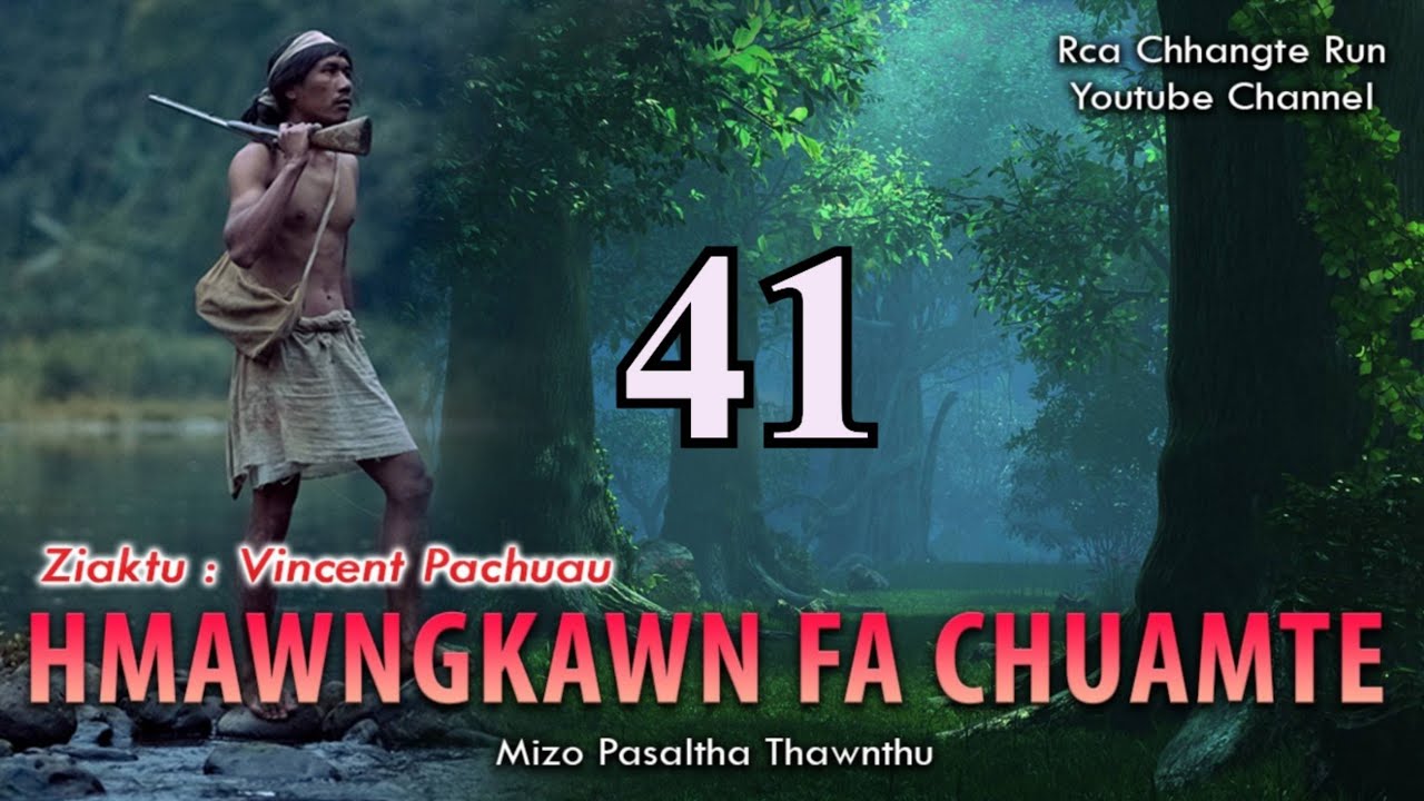 Hmawngkawn fa chuamte - 41 | By Vincent Pachuau