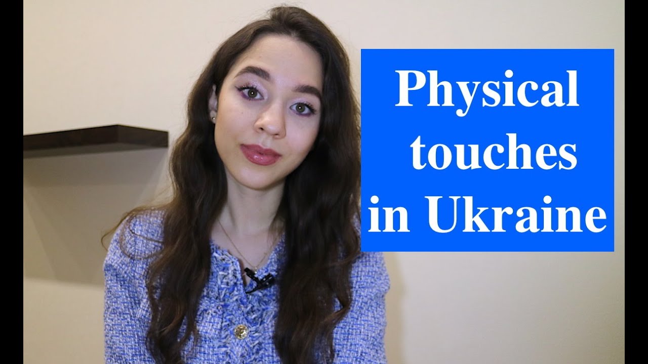 Physical touches in Ukraine