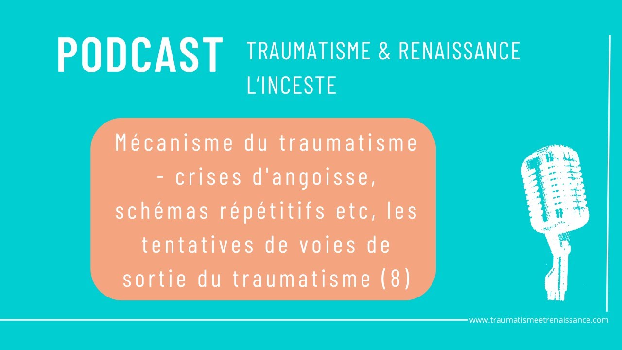 crises d'angoisse, schémas répétitifs etc, les tentatives de voies de sortie du traumatisme (8)