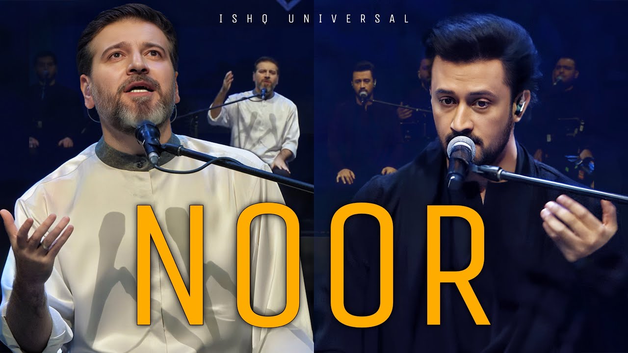NOOR | Sami Yusuf & Atif Aslam | ishq universal