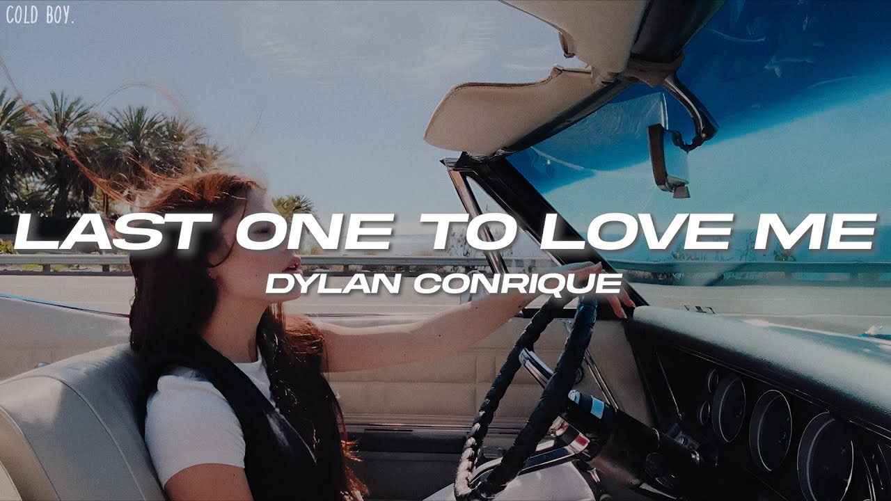 Dylan Conrique - last one to love me (Lyrics)