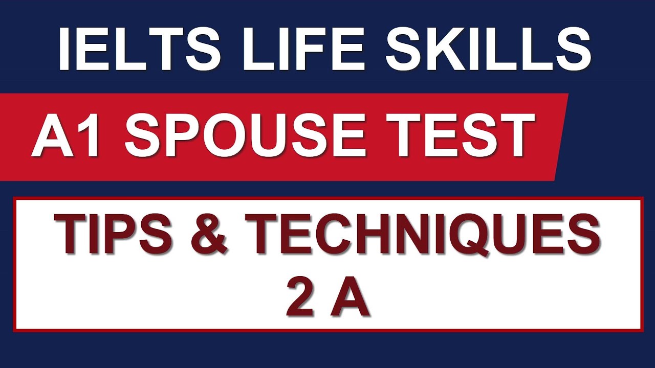 IELTS LIFE SKILLS: A1 Spouse Test Tips for 2A By Asad Yaqub