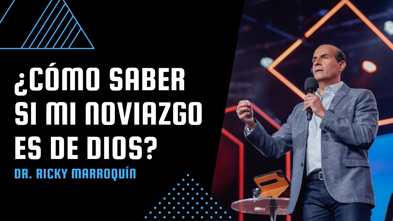 ¿Cómo saber si mi noviazgo es de Dios? - Dr. Ricky Marroquín