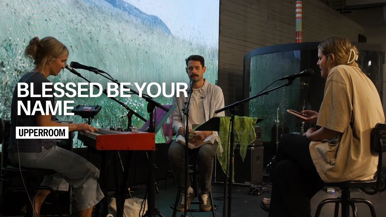 Blessed Be Your Name - Aaron Tedeschi & Nicole Bartley l UPPERROOM Prayer Set