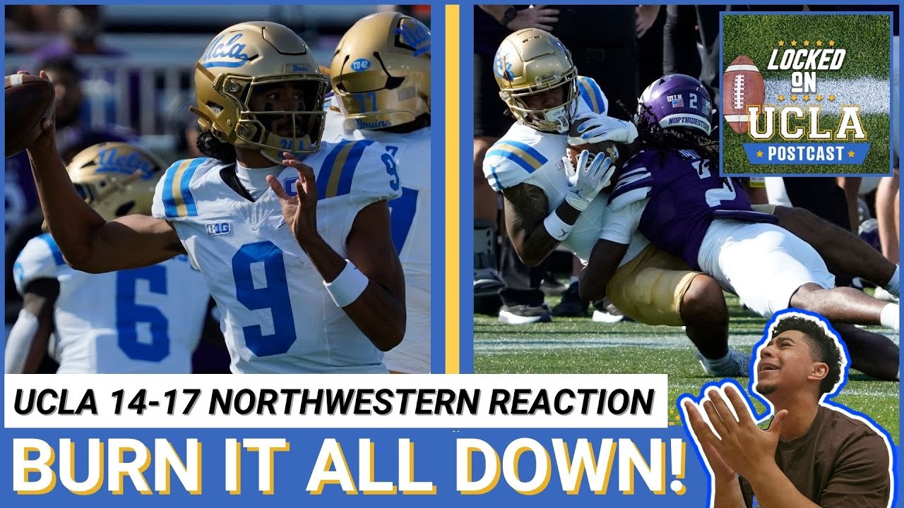 UCLA POSTCAST: Is WINLESS SEASON NEEDED for program? Nico and the Bruins fall 17-14 to Northwestern