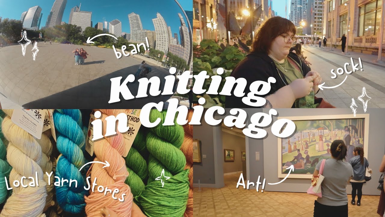 Knitting around Chicago | Crafty Vlog