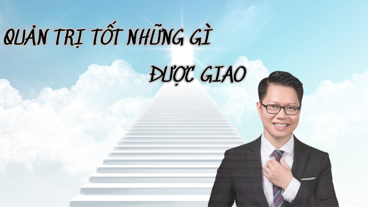 QUẢN TRỊ TỐT NHỮNG GÌ ĐƯỢC GIAO | Kinh Thánh | Abraham Pham | Mục sư Phạm Văn Duy