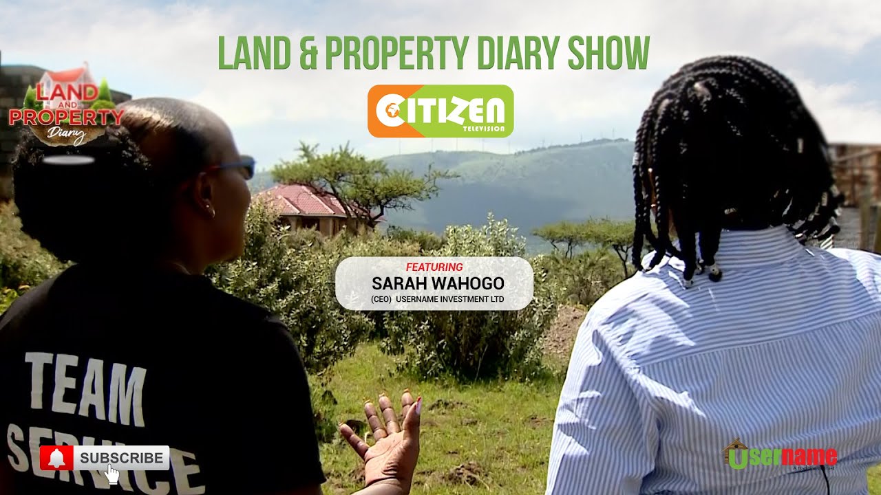 How To Buy Land in Kenya | Land & Property Diary Show on Citizen TV