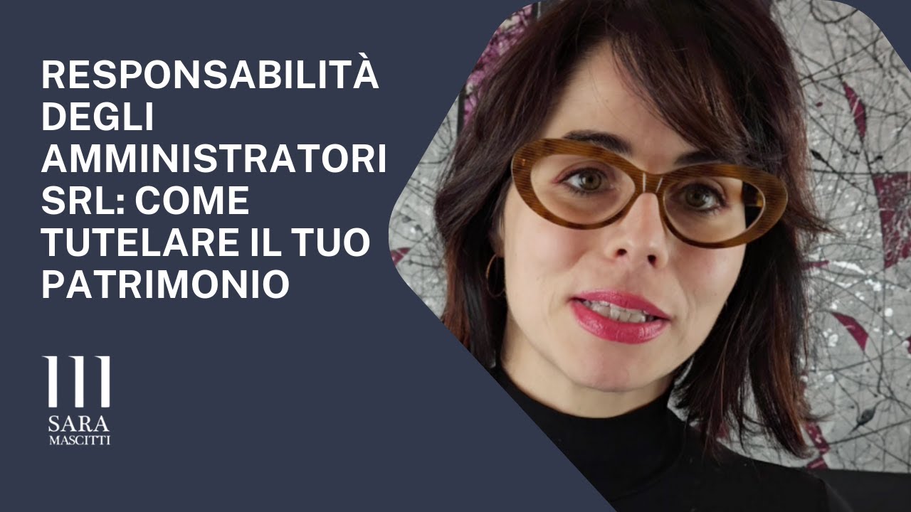 Responsabilità degli amministratori SRL: come tutelare il tuo patrimonio
