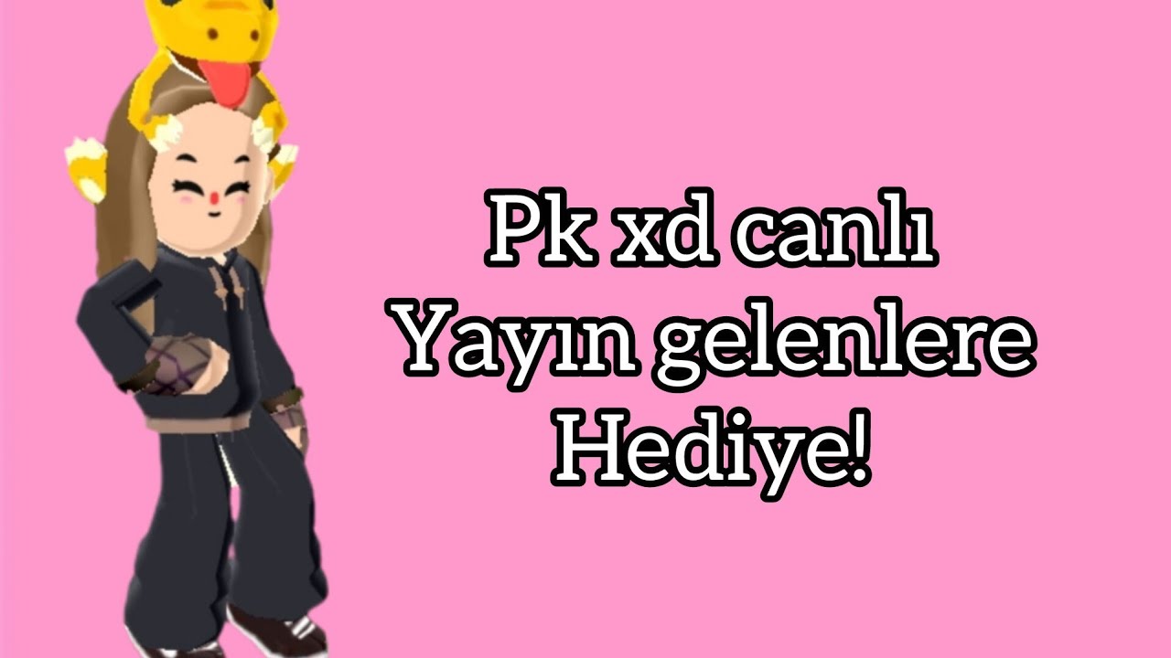 PK XD CANLI YAYIN GELENLERE HEDİYE