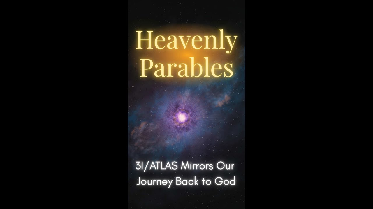 Heavenly Parables: How 3I/ATLAS Mirrors Our Journey Back to God