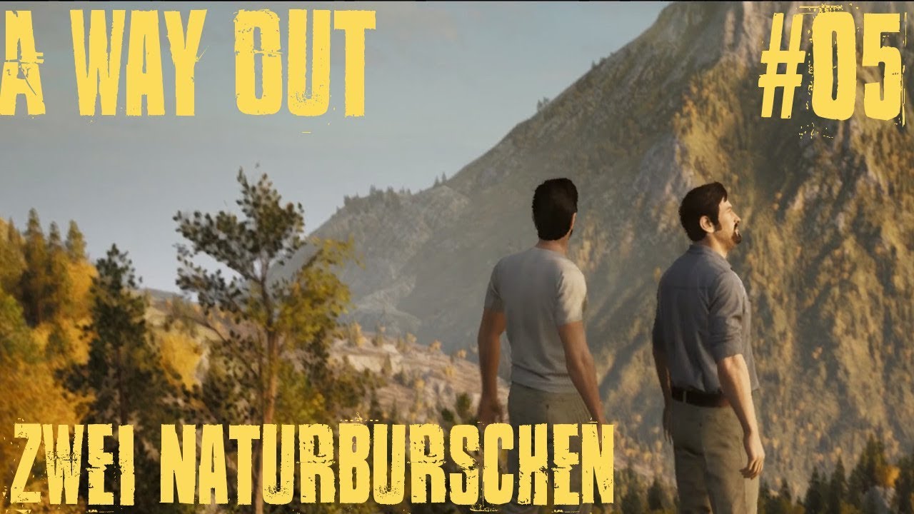 A Way Out  Folge #05 - Zwei Naturburschen Gameplay Walkthrough German