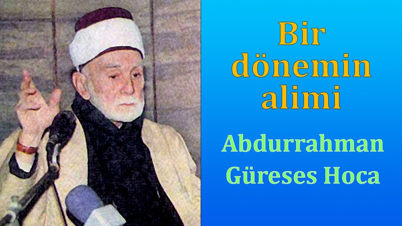 Bir Dönemin Alimi | Abdurrahman Gürses 💖