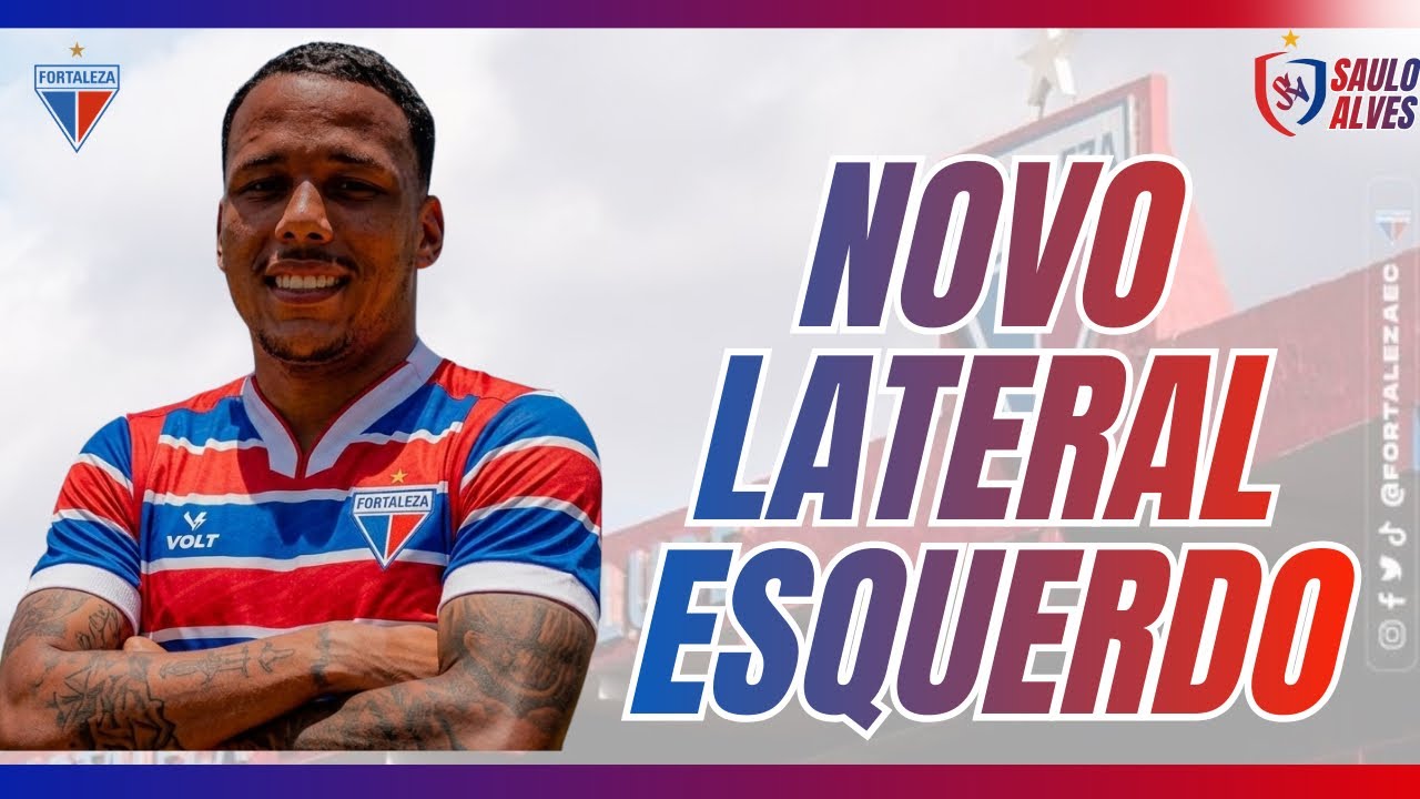 FORTALEZA PERTO DE ANUNCIAR UM NOVO LATERAL ESQUERDO! 