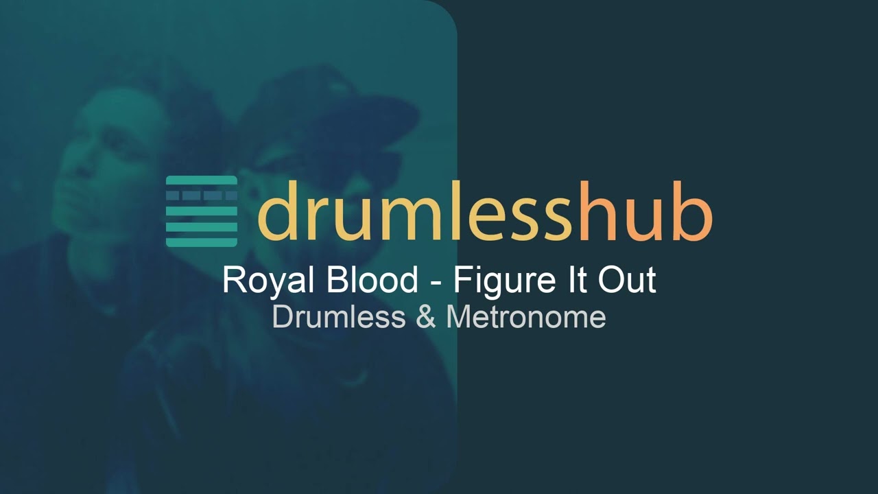 Royal Blood - Figure It Out - Drumless Music & Metronome