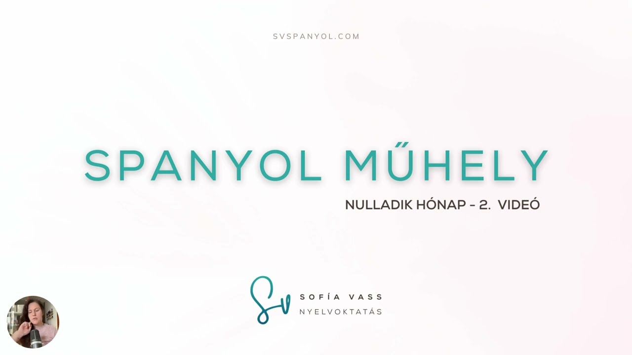 Mondatalkotás spanyolul - SV Spanyol Műhely 0. hónap 2. videó