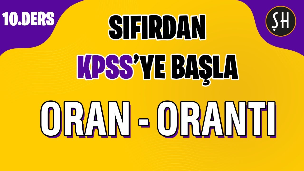 KPSS 10. DERS | ORAN - ORANTI | SIFIRDAN KPSS MATEMATİK KAMPI - ŞENOL HOCA