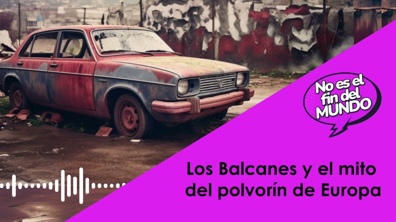 Los Balcanes y el mito del polvorín de Europa 🌍 | El Orden Mundial - Ep. 7