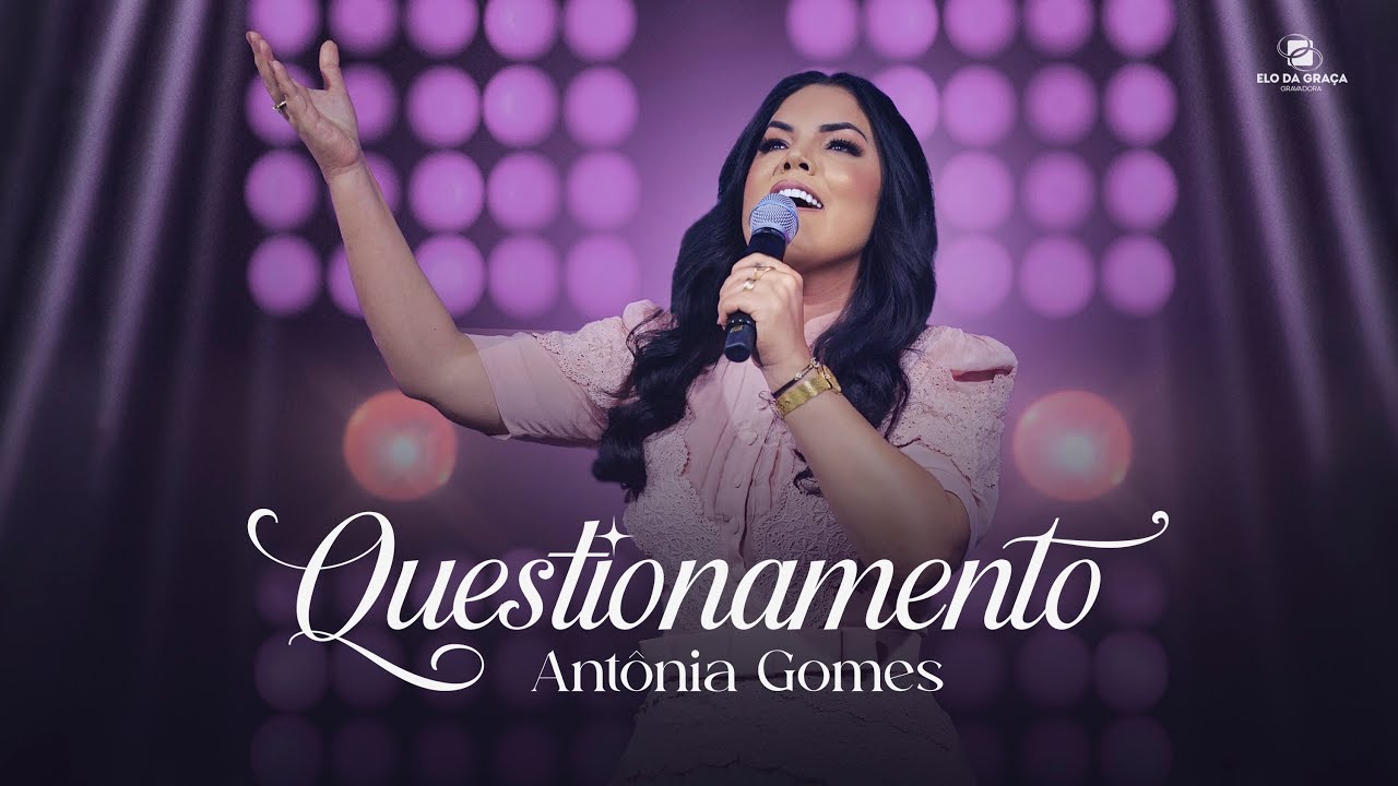 Antônia Gomes - Questionamento | Clipe Oficial