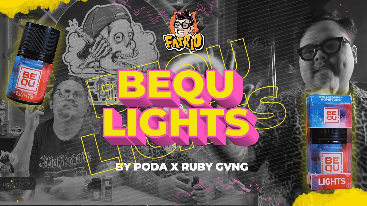 [21+] BEQU LIGHTS BY PODA FT RUBYGANG | GUA KUAT SAMA BEQU LIQUID!!!