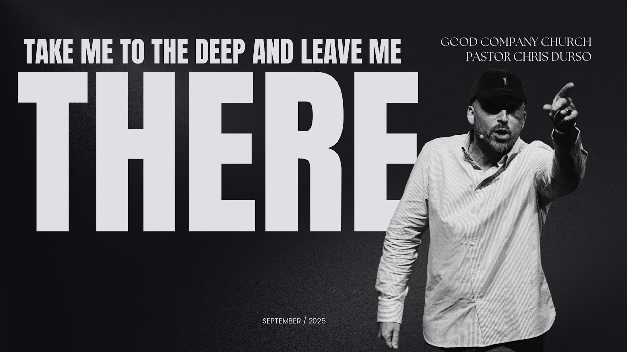 TAKE ME TO THE DEEP AND LEAVE ME THERE | CHRIS DURSO