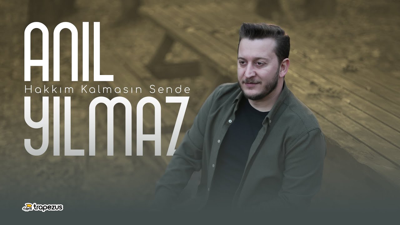 Anıl Yılmaz - Hakkım Kalmasın Sende