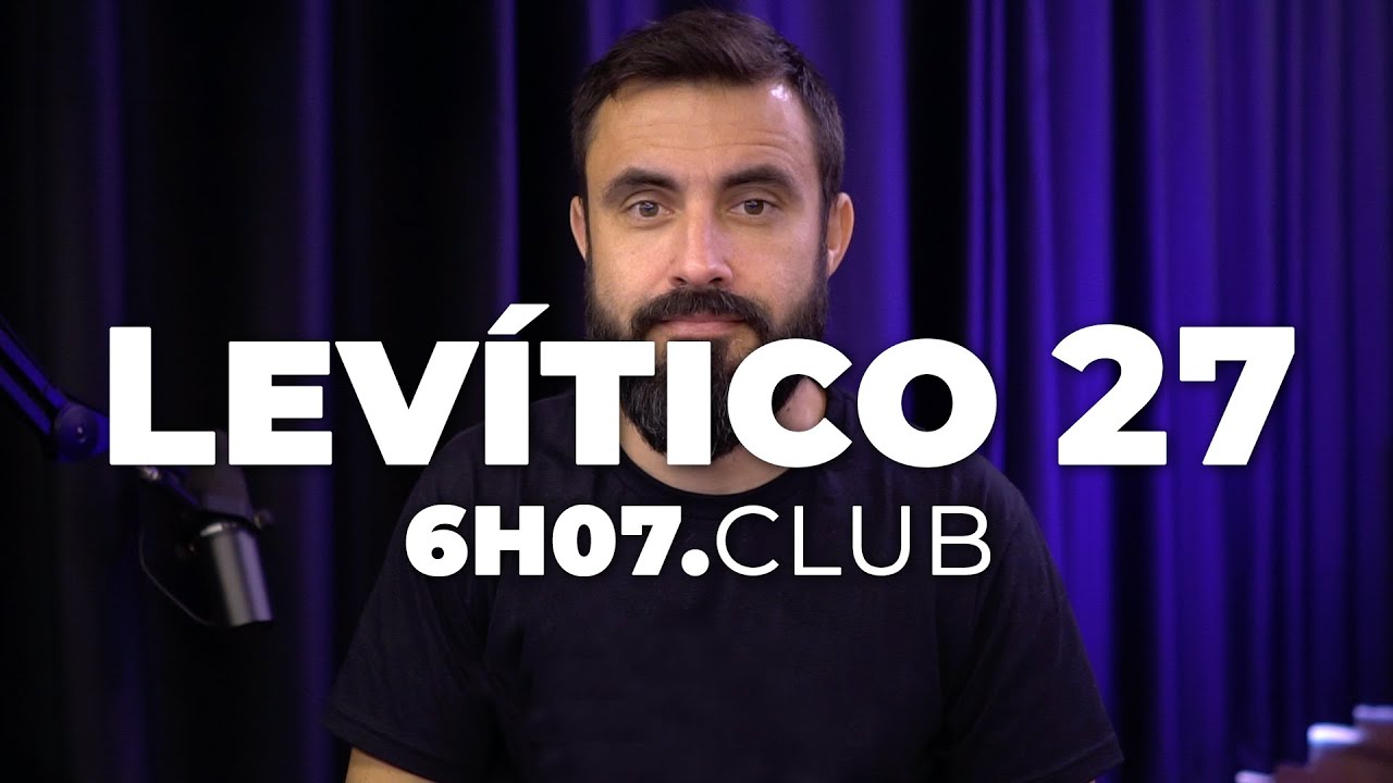 LEVÍTICO 27 | Vai na Bíblia #6h07club