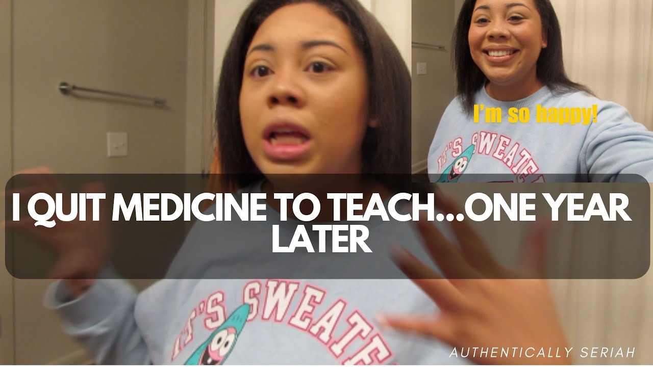 I QUIT MEDICINE....ONE YEAR LATER - I LEFT MEDICINE FOR ANOTHER CAREER