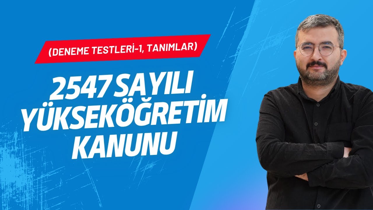 2547 sayılı Yükseköğretim Kanunu (Deneme Testleri-1, Tanımlar)