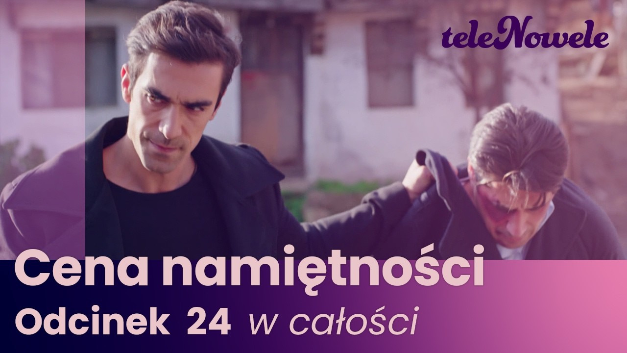 Cena Namiętności | Odcinek 24 | Cały odcinek po polsku