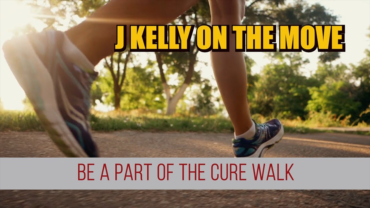 J Kelly On The Move - Be a Part of the Cure Walk