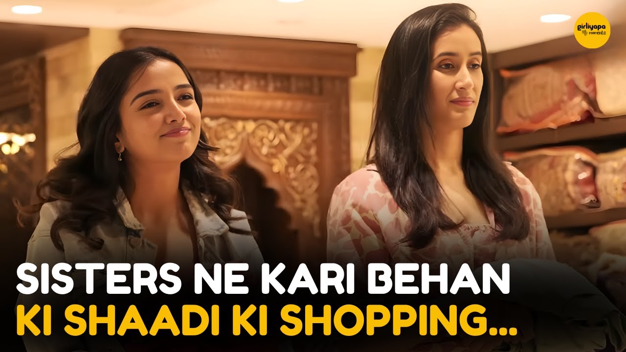 Shaadi Ki Shopping || Sisters || Girliyapa Moments