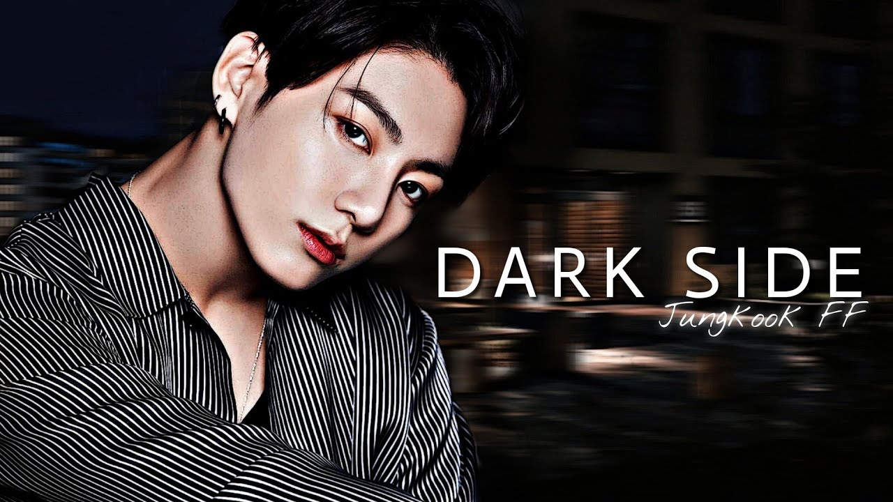Dark Side || Jungkook FF || Episode: 1