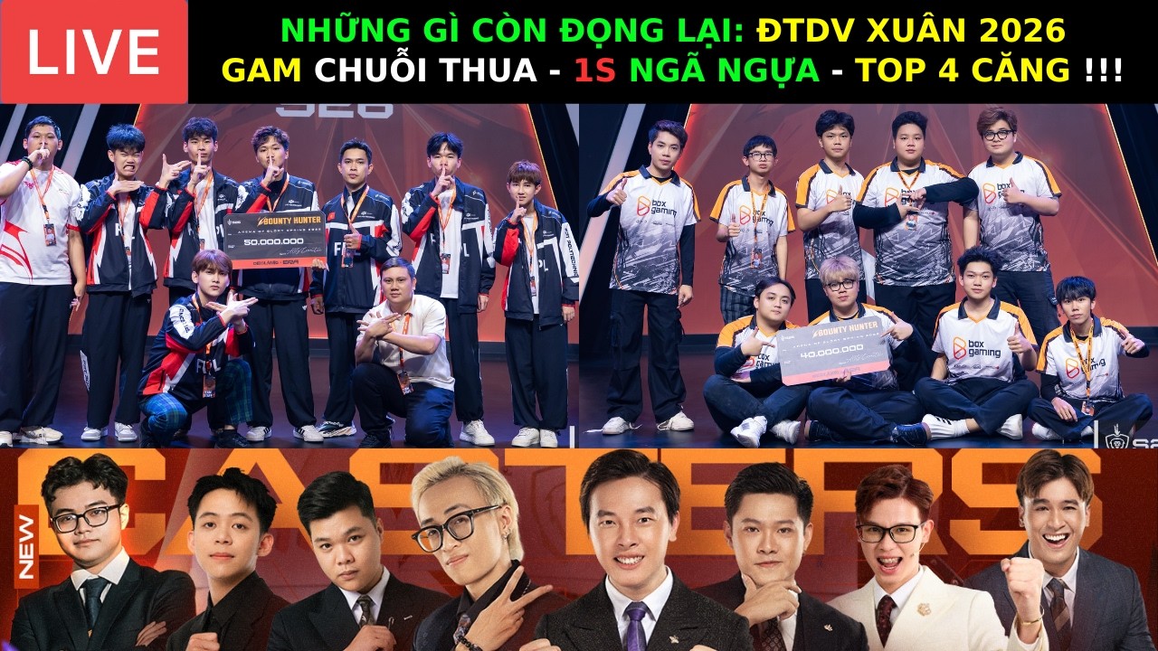 NHỮNG GÌ CÒN ĐỌNG LẠI: ĐTDV XUÂN 2026 - GAM CHUỖI THUA - 1S NGÃ NGỰA - TOP 4 CĂNG !!!
