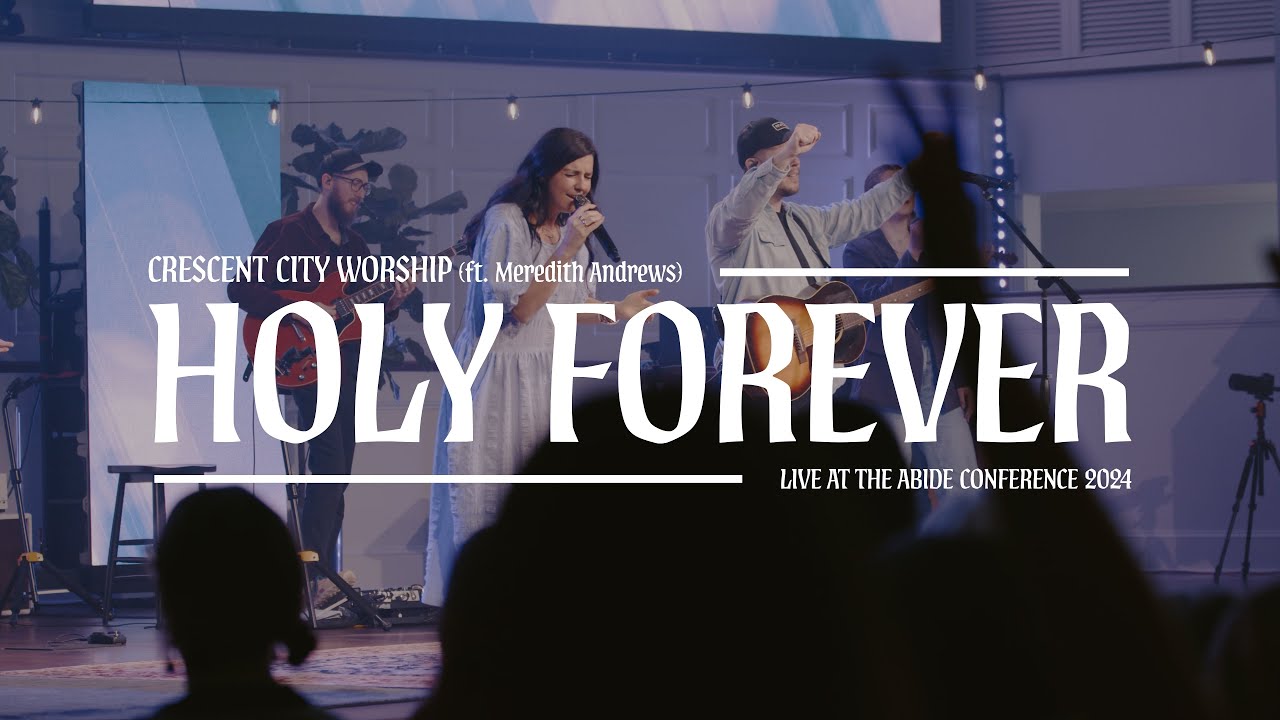 Holy Forever / Our God Reigns | Crescent City Worship (ft. Meredith Andrews)
