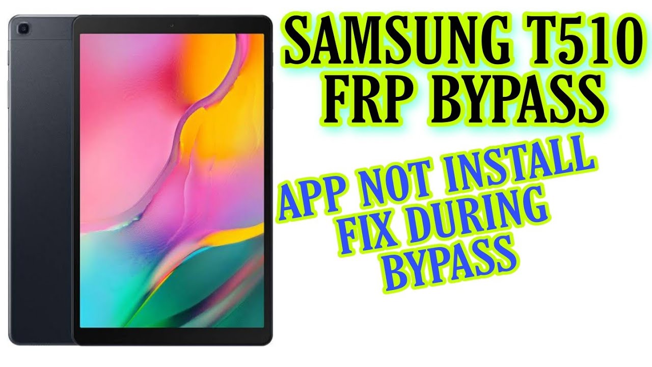 SAMSUNG T510 TAB FRP BYPASS ANDROID 10 APP NOT INSTALL FIX