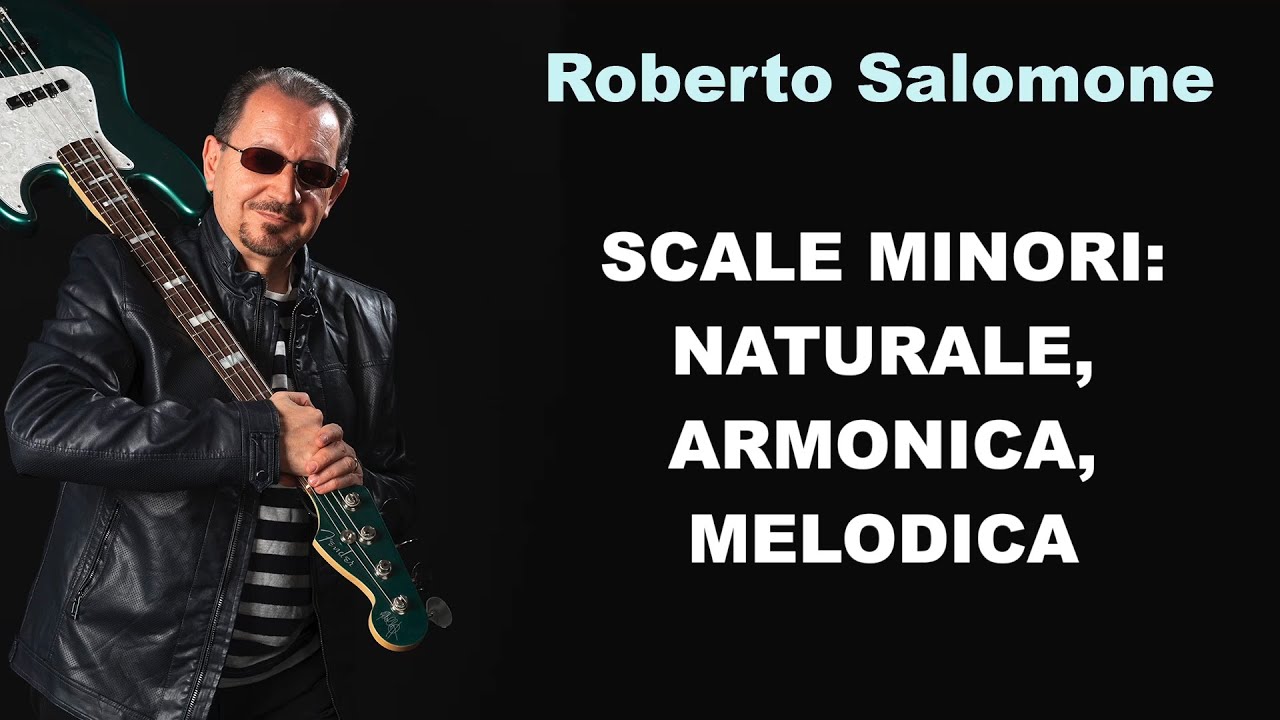 SCALE MINORI: NATURALE, ARMONICA, MELODICA - by Roberto Salomone
