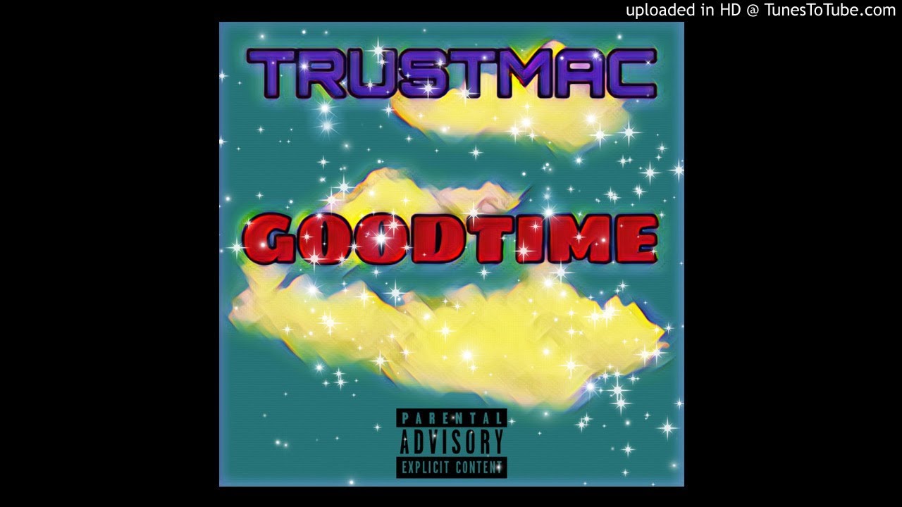 TRUSTMAC-GOODTIME PROD BY CashOutBernard