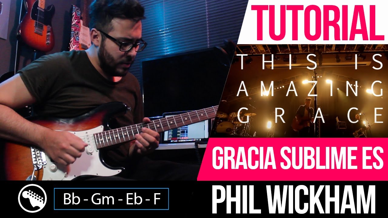 TUTORIAL | Gracia Sublime Es (This Is Amazing Grace) - Phil Wickham | Intro | Acordes | Melodias