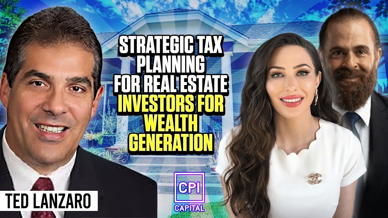 Strategic Tax Planning For Real Estate Investors For Wealth Generation - Ted Lanzaro