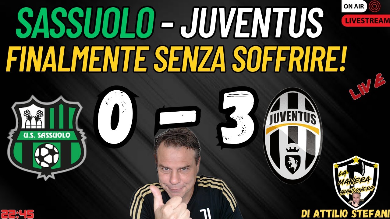 SASSUOLO JUVENTUS 0 -3 || FINALMENTE SENZA SOFFRIRE!