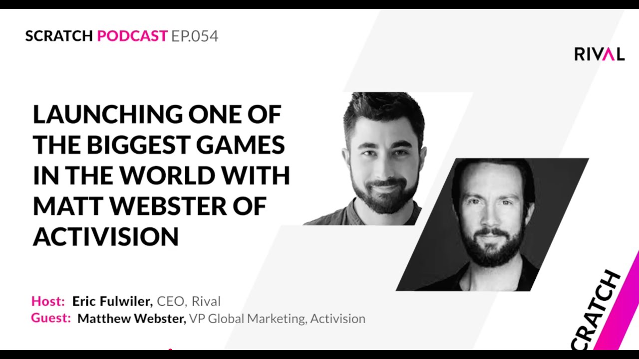 Matthew Webster Interview. VP Global Brand Marketing, Call of Duty, with Rival