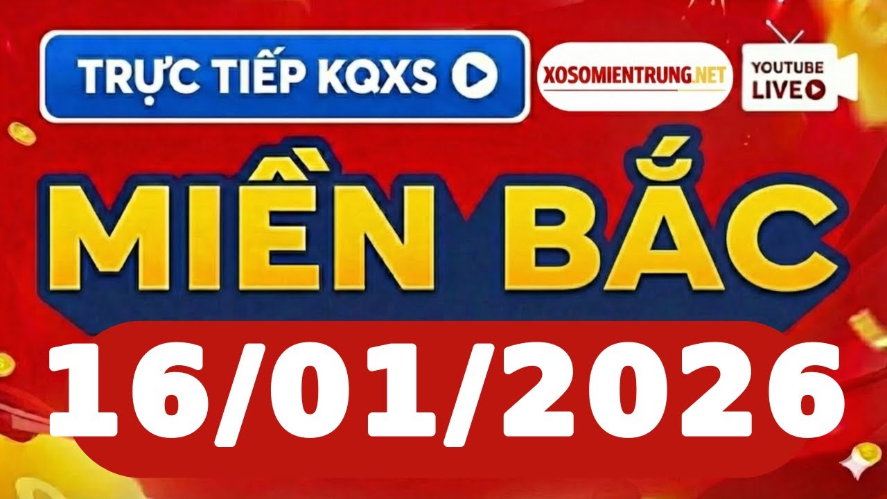 Xổ số Miền Bắc 16/1/2026 - XSMB - SXMB - Kết quả Xổ số Miền Bắc hôm nay thứ 6