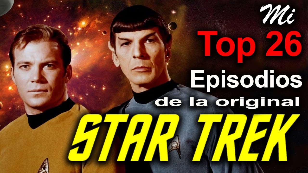 Mi top 26 episodios favoritos de la original Viaje a las estrellas