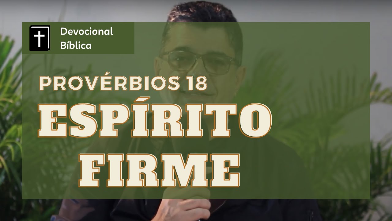 #Devocional | #Provérbios 18 13:16 - ESPÍRITO FIRME | Pr Terso Jr