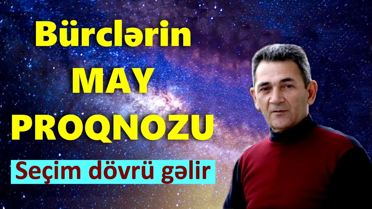 Bürclərin MAY PROQNOZU - Səbuhi Rəhimli