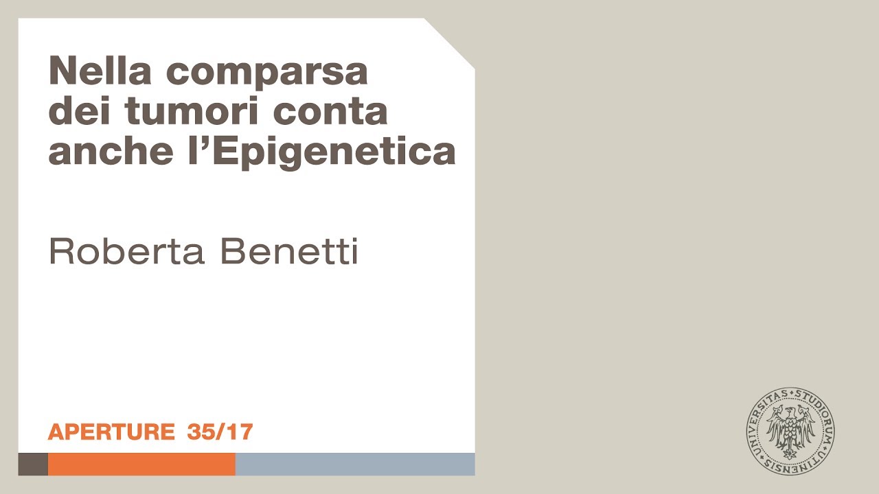 Aperture: Nella comparsa dei tumori conta anche l’Epigenetica - Roberta Benetti