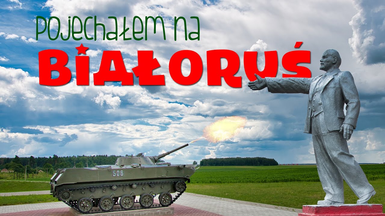 Pojechałem na Białoruś