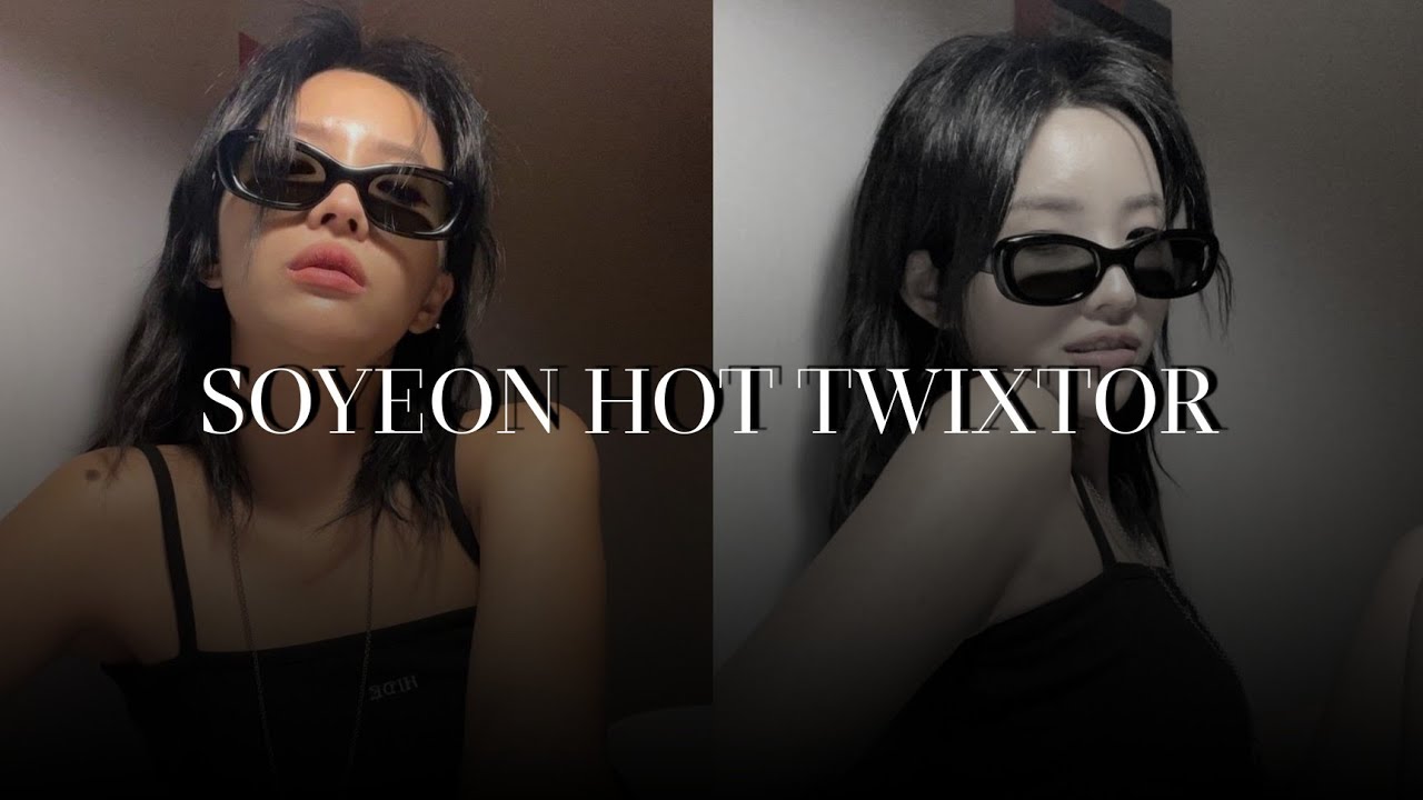 soyeon hot twixtor clips for edits